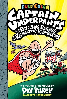 Captain Underpants and the Revolting Revenge of the Radioactive Robo-Boxers: Color Edition (Captain Underpants