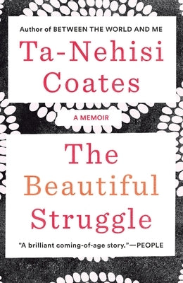 The Beautiful Struggle: A Memoir by Coates, Ta-Nehisi