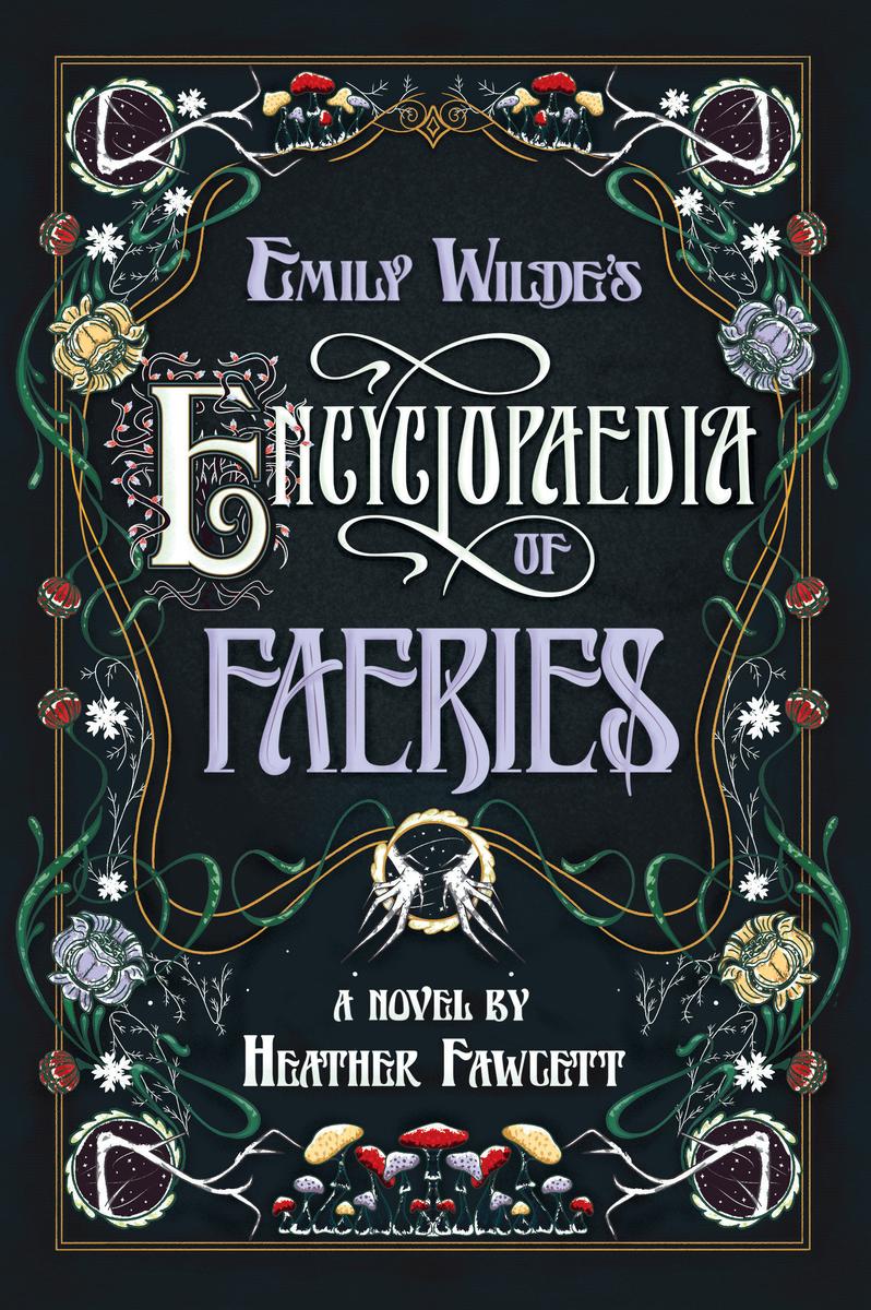 Emily Wilde's Encyclopaedia of Faeries: Book One of the Emily Wilde Series