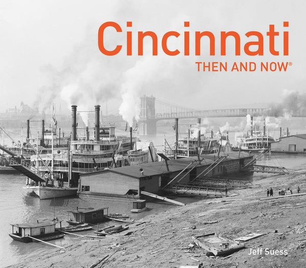Cincinnati Then & Now