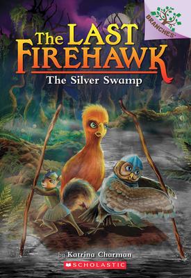 The Silver Swamp: A Branches Book (The Last Firehawk #8)