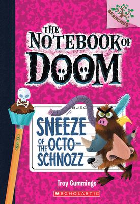 Sneeze of the Octo-Schnozz: A Branches Book (The Notebook of Doom #11)