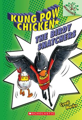 The Birdy Snatchers: A Branches Book (Kung Pow Chicken