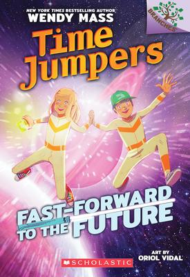 Fast-Forward to the Future!: A Branches Book (Time Jumpers #3)