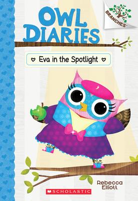 Eva in the Spotlight: A Branches Book (Owl Diaries
