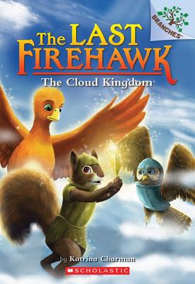 The Cloud Kingdom: A Branches Book (The Last Firehawk
