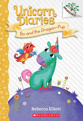 Bo and the Dragon-Pup: A Branches Book (Unicorn Diaries