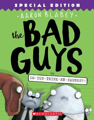 The Bad Guys in Do-You-Think-He-Saurus?!: Special Edition (The Bad Guys
